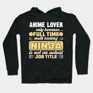 Anime Lover Only Cos Full Time Multi Tasking Ninja Is Not A Job Hoodie